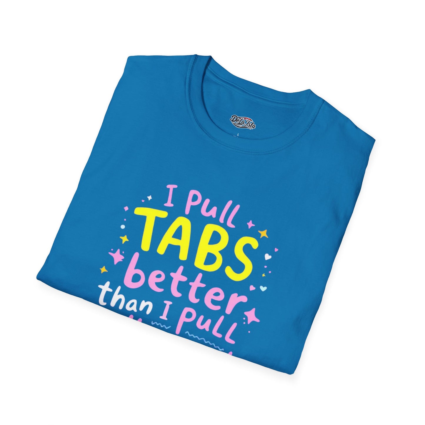 Funny Unisex Softstyle T-Shirt - "I Pull TABS Better"